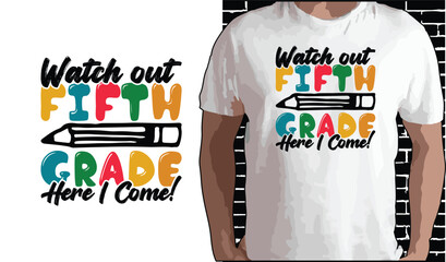 Watch Out 5th Grade Here I Come T shirt Design, Quotes about Back To School, Back To School shirt, Back To School typography T shirt design