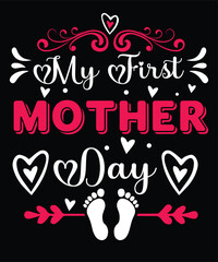 My first mother day Happy mother's day shirt print template, Typography design for mom, mother's day, wife, women, girl, lady, boss day, birthday 