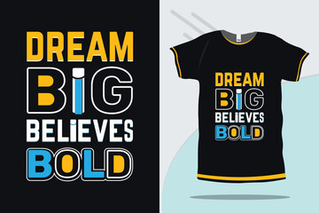 Dream big believes bold motivational and inspirational quote typography printable t shirt design Premium Vector