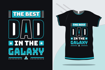 The best dad in the galaxy typography dad quotes printing t-shirt design