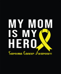 My Mom Is My Hero Sarcoma Cancer Awareness Ribbon T-Shirt