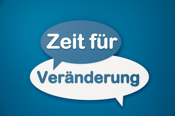 Zeit für Veränderung (time to change) - cartoon speech bubble. Motivation, change your life, change, new life, opportunity, the way forward and hope concept. 3D illustration