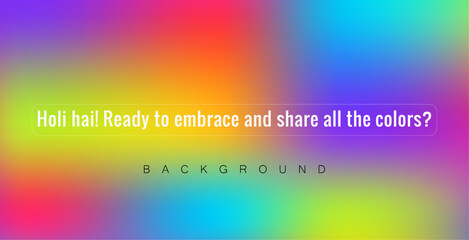 Holi hai! Ready to embrace and share all the colors gradient background
