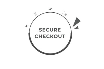 Secure Checkout Button. Speech Bubble, Banner Label Secure Checkout