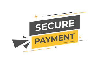 Secure Payment Button. Speech Bubble, Banner Label Secure Payment