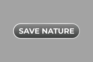 Save Nature Button. Speech Bubble, Banner Label Save Nature