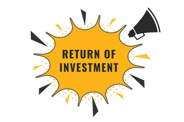 Return of Investment Button. Speech Bubble, Banner Label Return of Investment