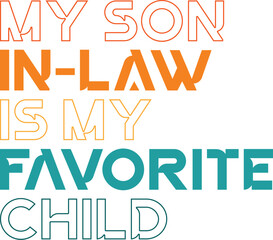 my son in low is my faorite child digital files, svg, png, ai, pdf, ready for print, digital file, silhouette, cricut files, transfer file, tshirt print file, 