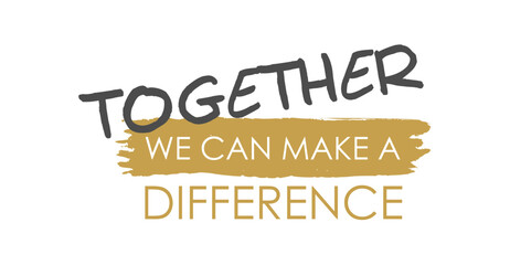 Together We Can Make a Difference - Vector Lettering - Gray and Matte Gold