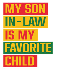 Juneteenth My son in law is my favorite child svg png, Juneteenth black history father, Mother in Law svg, Father-in-Law Svg, son in law svg