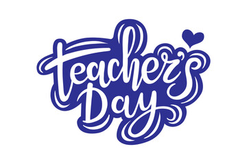 Creative hand lettering text for Teachers Day. Vector