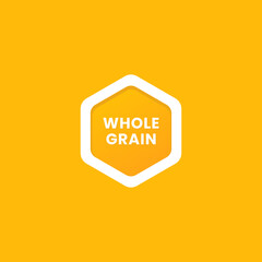 Whole grain label or Whole grains sign vector isolated in flat style. Best Whole grain label vector for product packaging design element. Whole grains sign for packaging design element.