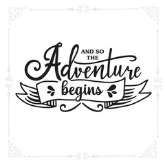 And so the adventure begins svg t-shirt design