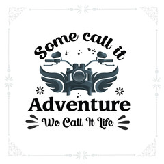 Some call it adventure, we call it life svg t-shirt design