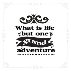 What is life but one grand adventure svg t-shirt design