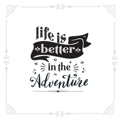 life is better in the adventure svg tshirt design