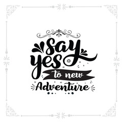 say yes to new adventure svg Tshirt design