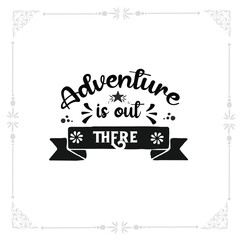 adventure is out there svg tshirt design