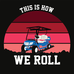 Obraz premium golf car t shirt design and art vector design.