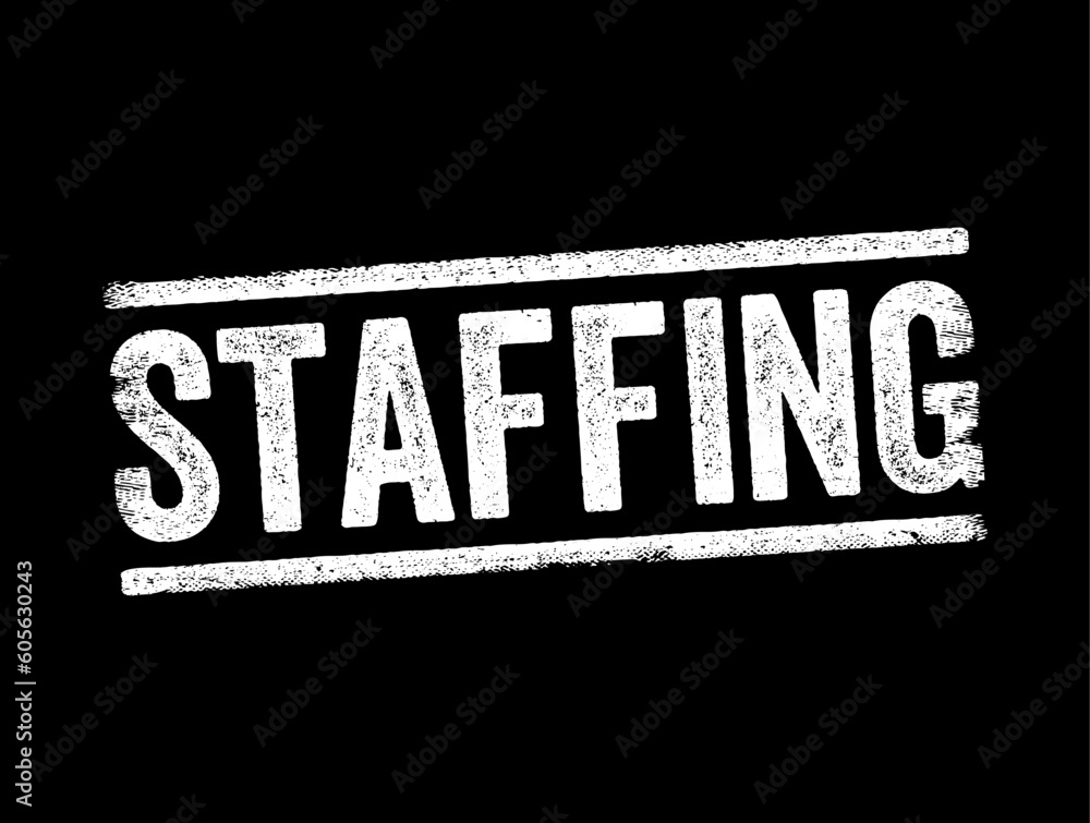 Poster staffing - process of finding the right worker with appropriate qualifications and recruiting them t