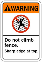 Do not climb warning sign and labels do not climb fence. Sharp edge at top