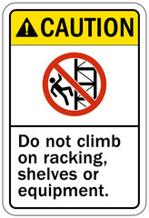 Do not climb warning sign and labels do not climb on racking, shelves or equipment