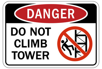 Do not climb warning sign and labels do not climb tower