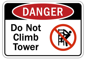 Do not climb warning sign and labels do not climb tower