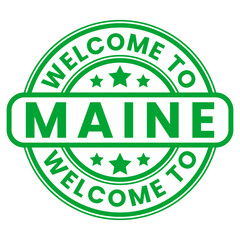 Green Welcome To Maine Sign, Stamp, Sticker with Stars vector illustration