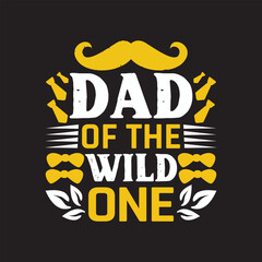 DAD OF THE WILD ONE - Dads t shirt design.