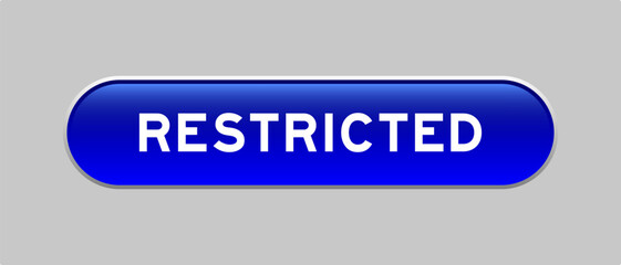 Blue color capsule shape button with word restricted on gray background