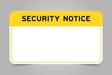 Label banner that have yellow headline with word security notice and white copy space, on gray background