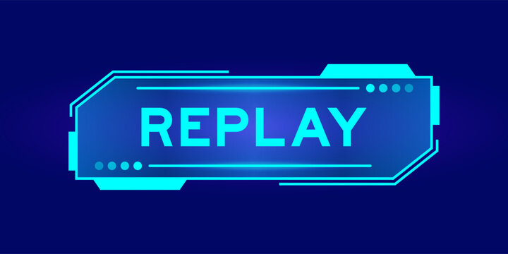 Futuristic hud banner that have word replay on user interface screen on blue background