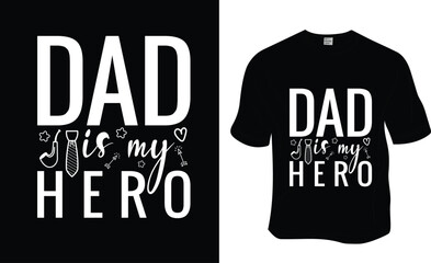 Obraz premium Dad is my hero, Father's Day, Dad lover T-shirt Design. ready to print for apparel, poster, and illustration. Modern, simple, lettering t-shirt vector