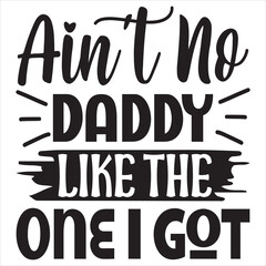 Ain't No Daddy Like The One I Got