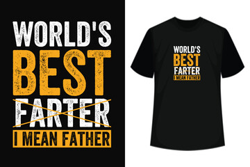 world's greatest farter i mean father, fathers day typography t shirt design and custom t shirt design.