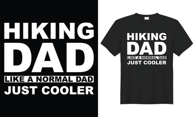 Hiking dad like a normal dad just cooler  typography vector t-shirt design. Perfect for print items and bags, template, poster, banner. Handwritten vector illustration. Isolated on black background.