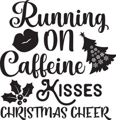 Running on Caffeine Kisses Christmas Cheer svg