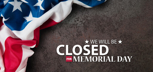 Fototapeta na wymiar Memorial Day Background Design. American flag on a background of rusty iron with a message. We will be Closed for Memorial Day. Banner.