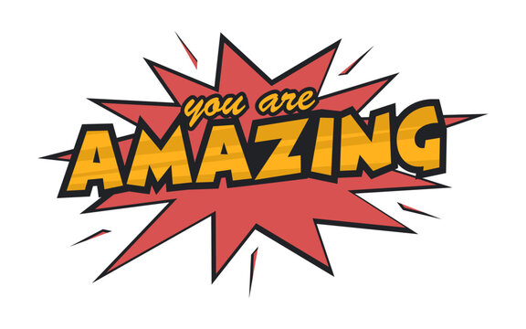 You are Amazing - Colorful design phrase comic book style with burst or explosion on white background. Vector illustration