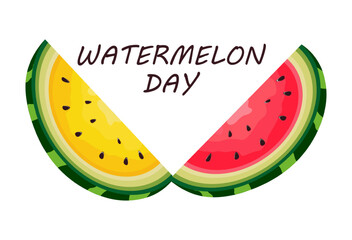 Watermelon Day. Concept of a national holiday. Slices watermelon with greetings