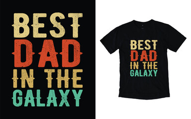 Best dad in the Galaxy quote vintage father's day typography t-shirt design, Father's day t-shirt design, Dad t-shirt design
