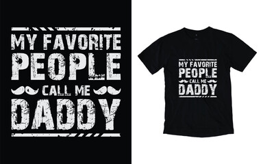 My favorite people call me daddy quote vintage father's day typography t-shirt design, Father's day t-shirt design, Dad t-shirt design
