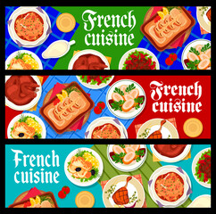 French cuisine restaurant food banners. Chicken stewed in wine, chicken supreme with champagne sauce and fried chicken liver, duck confit, rabbit stew, Sole Meuniere, baked cod with Bechamel sauce