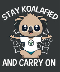 Stay koalafied and carry on funny koala inspirational quotes t shirt design vector,koala brothers, koala cool, koala hugs, koala mom, koala sleeping, cute koala,motivational inspirational quotes, quot