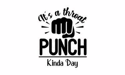 It's A Throat Punch Kinda Day,  Kinda Day - Punch Vector And Clip Art
