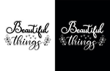 Vector beautiful things hand lettering inscription motivation and inspiration positive t-shirt design
