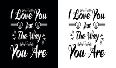 Vector I love you just the way you are calligraphy t-shirt design
