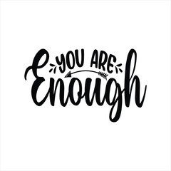 You are enough - Inspirational Quotes Design