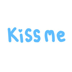 kiss me